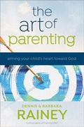 Cover: The Art of Parenting - Aiming Your Child`s Heart toward God - Bethany House Publishers, a division of Baker Publishing Group