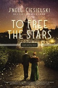 Cover: To Free the Stars - Thomas Nelson Publishers