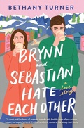 Cover: Brynn and Sebastian Hate Each Other - Thomas Nelson Publishers