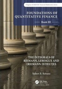 Enlarge image Cover: Foundations of Quantitative Finance: Book III. The Integrals of Riemann, Lebesgue and (Riemann-)Stieltjes - Chapman & Hall/CRC