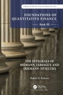 Cover: Foundations of Quantitative Finance: Book III. The Integrals of Riemann, Lebesgue and (Riemann-)Stieltjes - Chapman & Hall/CRC