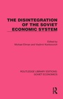 Cover: The Disintegration of the Soviet Economic System - Routledge