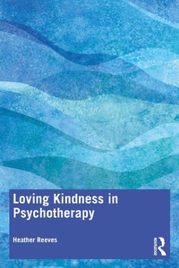 Abbildung von: Loving Kindness in Psychotherapy - Routledge