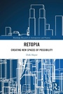 Cover: Retopia: Creating New Spaces of Possibility - Routledge