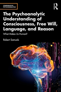 Abbildung von: The Psychoanalytic Understanding of Consciousness, Free Will, Language, and Reason - Routledge