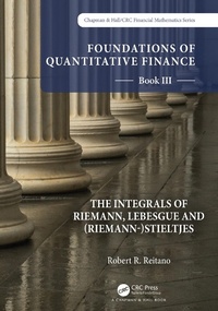 Abbildung von: Foundations of Quantitative Finance: Book III. The Integrals of Riemann, Lebesgue and (Riemann-)Stieltjes - Chapman & Hall/CRC