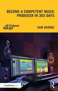 Cover: Become a Competent Music Producer in 365 Days - Focal Press