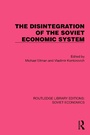 Cover: The Disintegration of the Soviet Economic System - Routledge