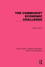 Cover: The Communist Economic Challenge - Routledge