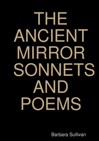 Enlarge image Cover: The Ancient Mirror Sonnets and Poems - Lulu.com