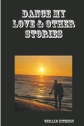 Cover: Dance My Love & Other Stories - Lulu.com