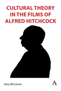 Abbildung von: Cultural Theory in the Films of Alfred Hitchcock - Anthem Press