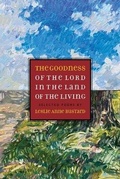 Cover: The Goodness of the Lord in the Land of the Living - Square Halo Books