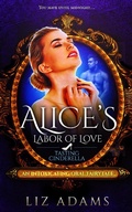 Cover: Alice's Labor of Love: Tasting Cinderella (Adventures of Alice, #5) - Barany Publishing