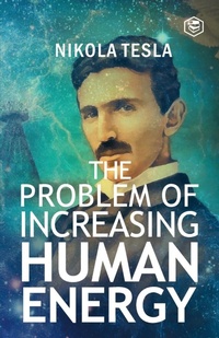 Abbildung von: The Problem of Increasing Human Energy - Sanage Publishing House LLP
