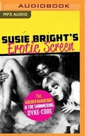 Cover: Susie Bright's Erotic Screen - Audible Studios on Brilliance