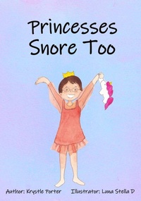 Enlarge image Cover: Princesses Snore Too - Krystle Porter