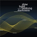 Cover: Slow Light - Seeking Darkness - Heyn