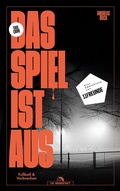 Cover: Das Spiel ist aus - Die Werkstatt