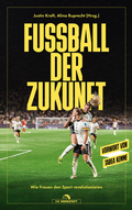 Cover: Fu&szlig;ball der Zukunft - Die Werkstatt