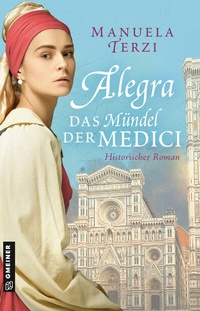 Abbildung von: Alegra - Das Mündel der Medici - Gmeiner-Verlag