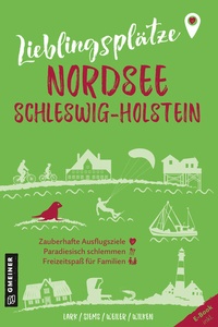 Abbildung von: Lieblingsplätze Nordsee Schleswig-Holstein - Gmeiner-Verlag