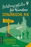 Cover: Lieblingspl&auml;tze f&uuml;r Wanderer - Schw&auml;bischen Alb - Gmeiner-Verlag