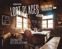 Abbildung von: Lost Places in und um Freiburg - Gmeiner-Verlag