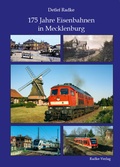 Cover: 175 Jahre Eisenbahnen in Mecklenburg - Radke-Verlag