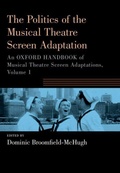 Cover: The Politics of the Musical Theatre Screen Adaptation - Oxford University Press Inc