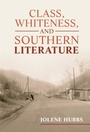 Cover: Class, Whiteness, and Southern Literature - Cambridge University Press