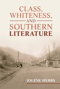 Enlarge image Cover: Class, Whiteness, and Southern Literature - Cambridge University Press
