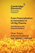 Cover: From Financialisation to Innovation in UK Big Pharma - Cambridge University Press
