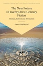 Cover: The Near Future in Twenty-First-Century Fiction - Cambridge University Press