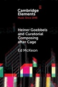 Cover: Heiner Goebbels and Curatorial Composing after Cage - Cambridge University Press