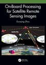 Cover: On-Board Processing for Satellite Remote Sensing Images - CRC Press