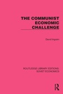 Cover: The Communist Economic Challenge - Routledge