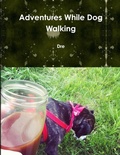 Cover: Adventures While Dog Walking - Lulu.com