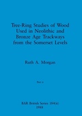 Cover: Tree-Ring Studies of Wood Used in Neolithic and Bronze Age Trackways from the Somerset Levels, Part ii - British Archaeological Reports Oxford Ltd