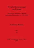 Cover: French Romanesque and Islam, Part i - British Archaeological Reports Oxford Ltd