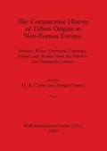 Cover: The Comparative History of Urban Origins in Non-Roman Europe, Part i - British Archaeological Reports Oxford Ltd