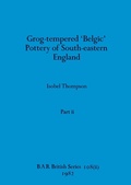 Cover: Grog-tempered 'Belgic' Pottery of South-eastern England, Part ii - British Archaeological Reports Oxford Ltd