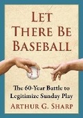 Cover: Let There Be Baseball - McFarland & Co Inc