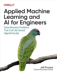 Enlarge image Cover: Applied Machine Learning and AI for Engineers - O'Reilly