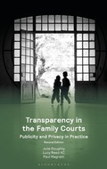 Cover: Transparency in the Family Courts: Publicity and Privacy in Practice - Bloomsbury Professional