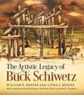 Cover: The Artistic Legacy of Buck Schiwetz, Volume 26 - Texas A & M University Press