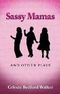 Cover: Sassy Mamas and Other Plays - Texas A & M University Press