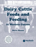 Cover: Dairy Cattle Feeds and Feeding in Western Canada - AgroMedia International Inc