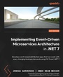 Cover: Implementing Event-Driven Microservices Architecture in .NET 7 - Packt Publishing