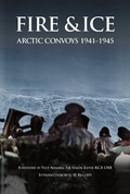 Cover: Fire & Ice Arctic Convoys 1941-1945 - Paul Honeywill